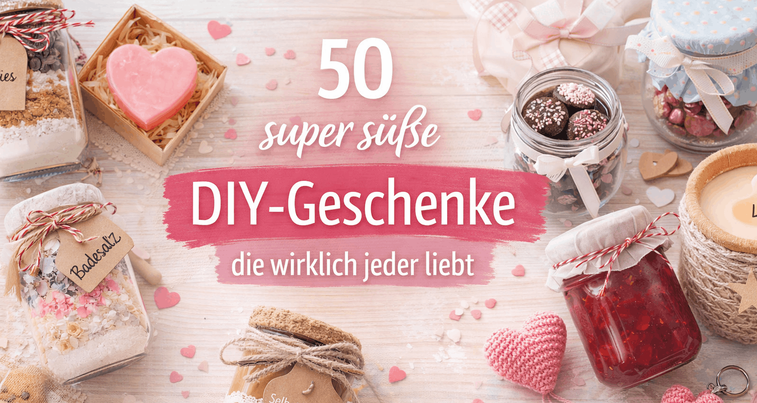 50 super süße DIY-Geschenke die wirklich jeder liebt